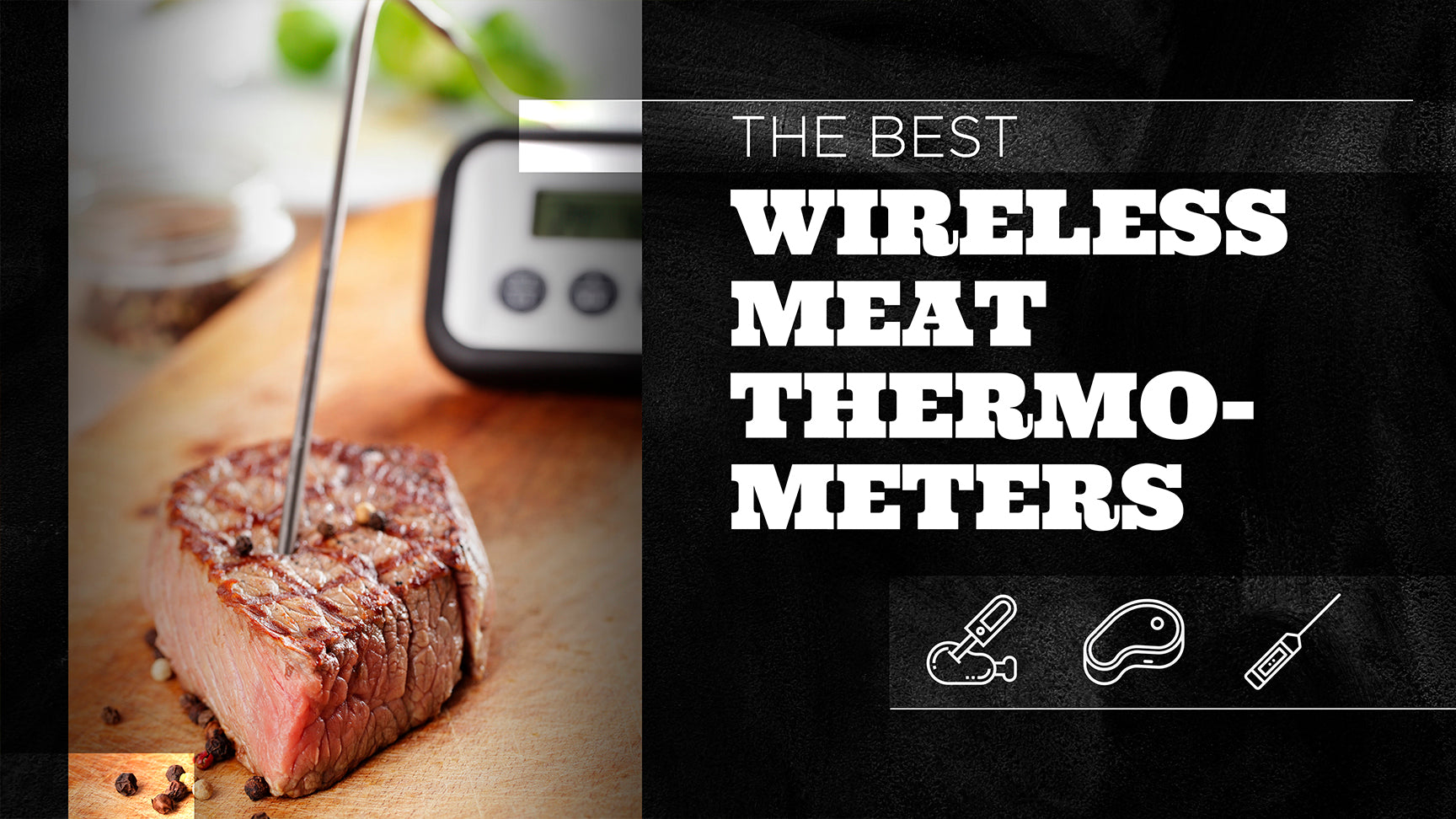 Best Wireless Meat Thermometers for Grills, Ovens & Smokers (2020)