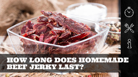 How Long Does Homemade Beef Jerky Last?