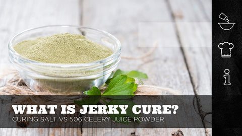 What is Jerky Cure? Curing Salt vs 506 Celery Juice Powder