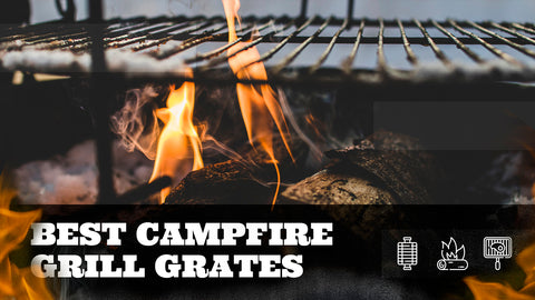 The Best Campfire Grill Grates