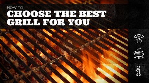How to Choose the Best Grill For You