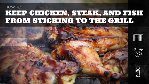 How to Keep Chicken, Steak, and Fish from Sticking to the Grill