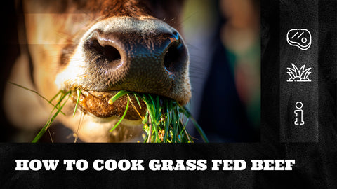 How to Cook Grass Fed Beef