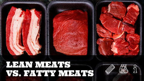 Lean Meats vs. Fatty Meats