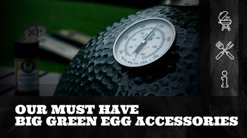 Our Must Have Big Green Egg Accessories
