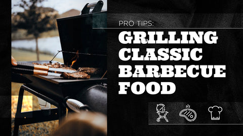 Pro Tips: Grilling Every Classic BBQ Food