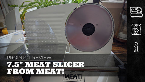 Product Review: 7.5" Meat Slicer from MEAT!
