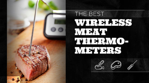 The Best Wireless Meat Thermometers