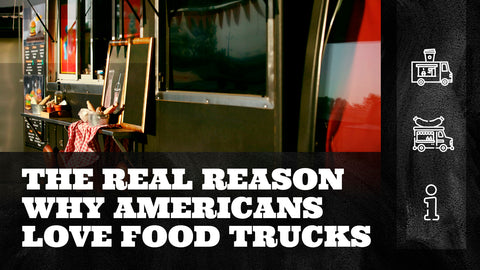 The Real Reason Why Americans Love Food Trucks