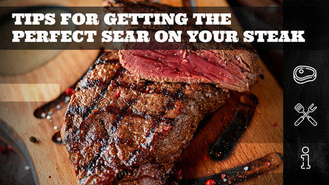 tips for getting the perfect sear on your steak