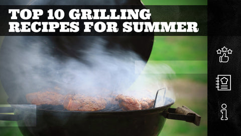 Top 10 Grilling Recipes for Summer