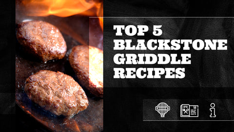 Top 5 Blackstone Griddle Recipes