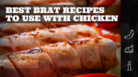 Best Brat Recipes to Use with Chicken