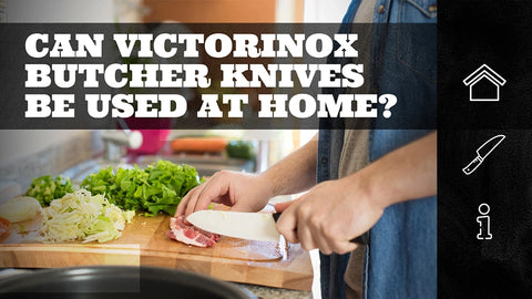 Can Victorinox Butcher Knives Be Used At Home?