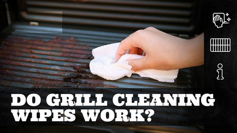 Do Grill Cleaning Wipes Work?