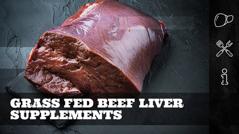 Grass Fed Beef Liver Supplements: Nutrition, Benefits, and Best Products