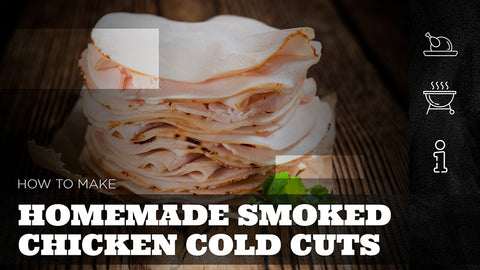 How to Make Homemade Smoked Chicken Cold Cuts