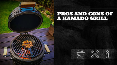 Pros and Cons of a Kamado Grill
