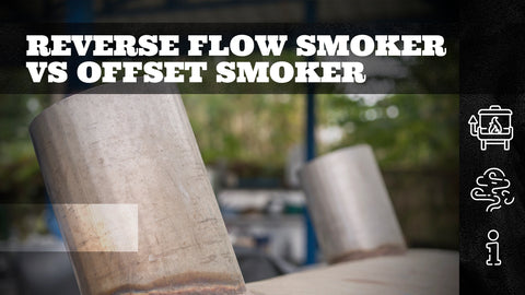 Reverse Flow Smoker vs Offset Smoker